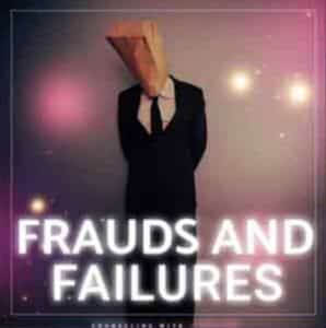 Frauds and Failures