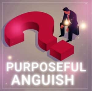 Purposeful Anguish